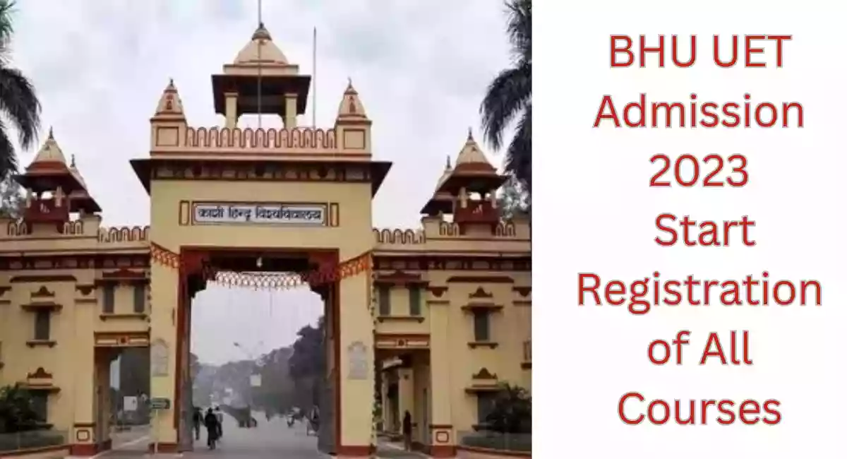 BHU UET Admission 2023: Registration of All UG Courses