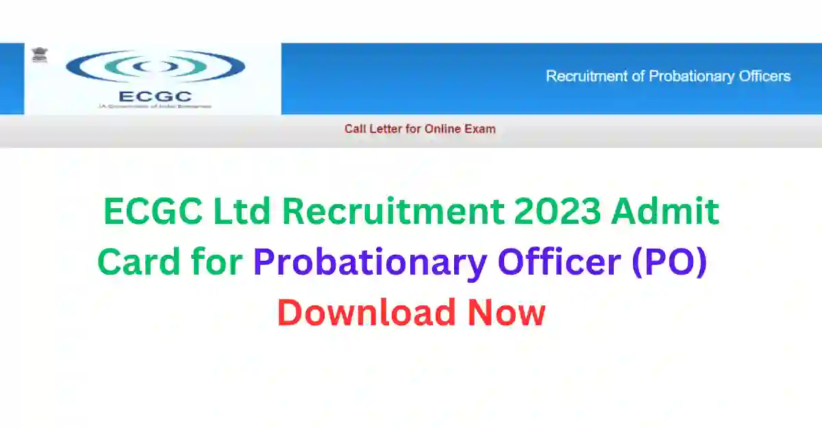 ECGC Ltd Recruitment 2023 Admit Card for Probationary Officer (PO) - Download Now