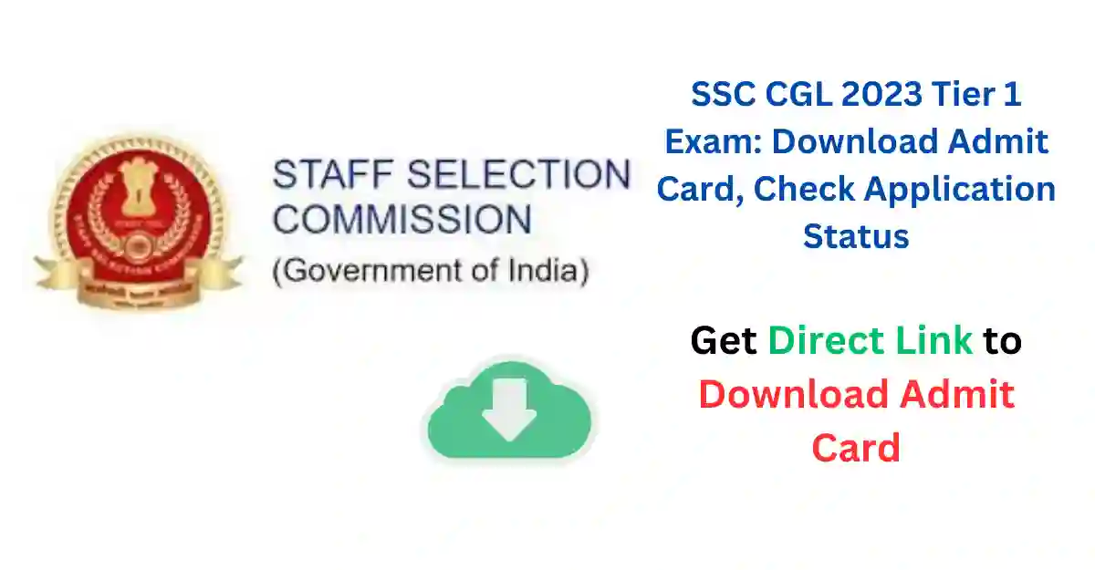 SSC CGL 2023 Tier 1 Exam Download Admit Card, Check Application Status