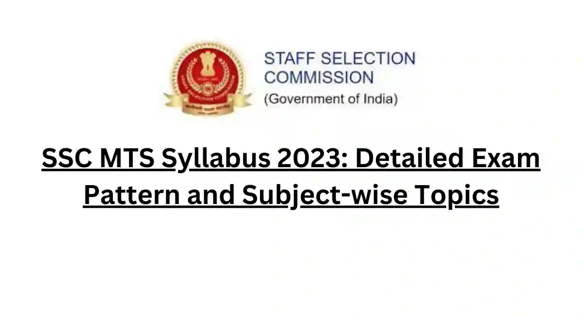 SSC MTS Syllabus 2023 Detailed Exam Pattern and Subject-wise Topics