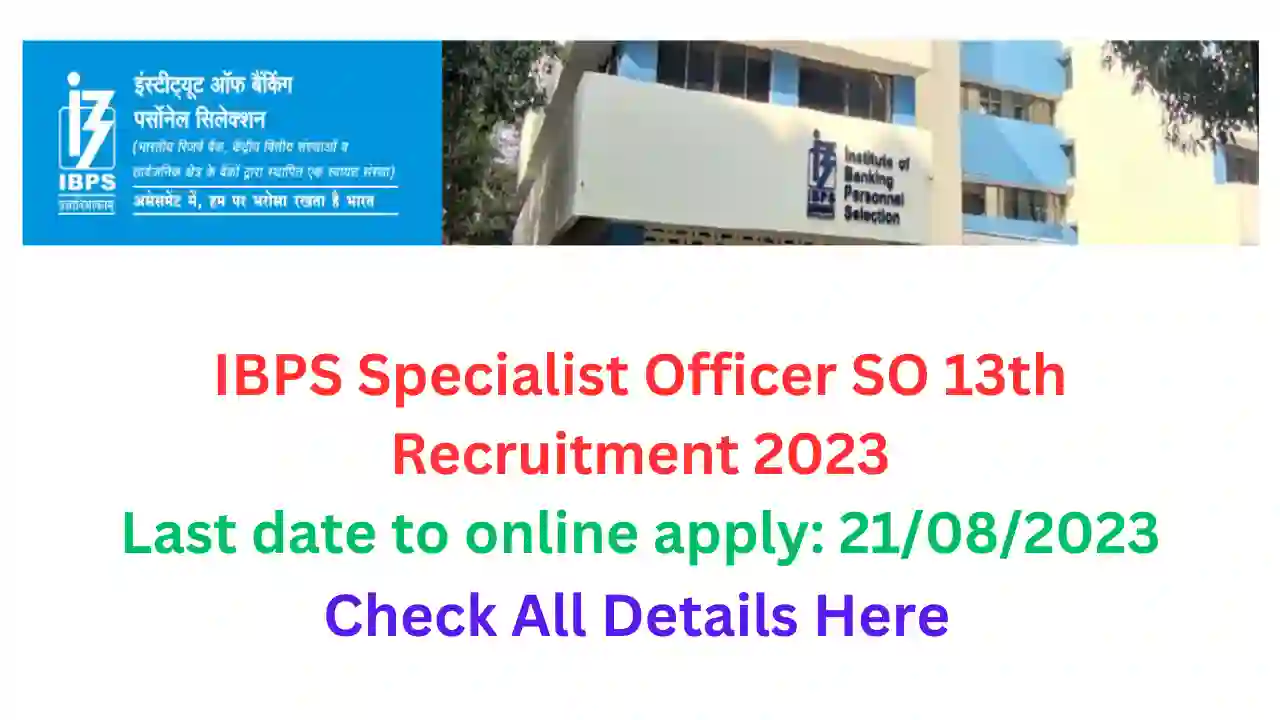 IBPS Specialist Officer SO 13th Recruitment 2023