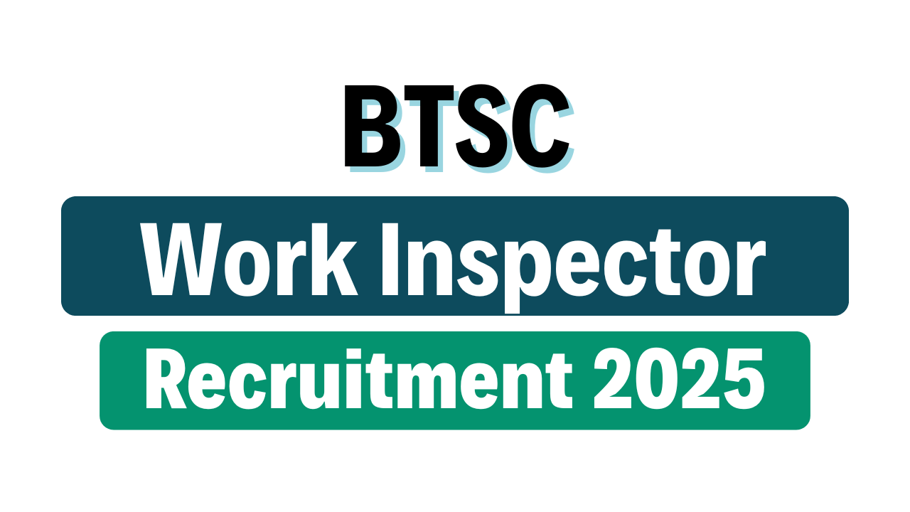 BTSC Work Inspector Recruitment 2025